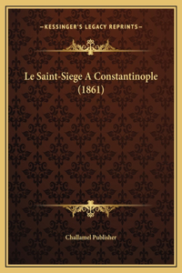 Le Saint-Siege A Constantinople (1861)