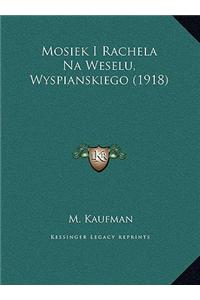 Mosiek I Rachela Na Weselu, Wyspianskiego (1918)
