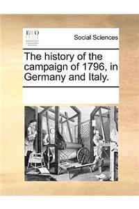 The history of the campaign of 1796, in Germany and Italy.