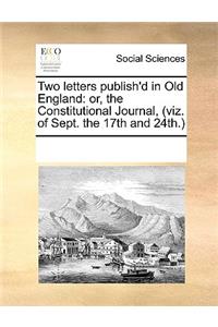 Two Letters Publish'd in Old England