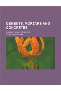 Cements, Mortars and Concretes; Their Physical Properties
