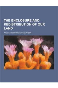 The Enclosure and Redistribution of Our Land