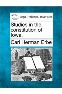 Studies in the Constitution of Iowa.