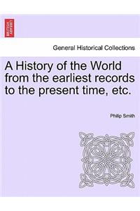 History of the World from the earliest records to the present time, etc.