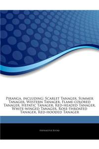 Articles on Piranga, Including: Scarlet Tanager, Summer Tanager, Western Tanager, Flame-Colored Tanager, Hepatic Tanager, Red-Headed Tanager, White-Wi