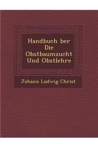 Handbuch �ber Die Obstbaumzucht Und Obstlehre