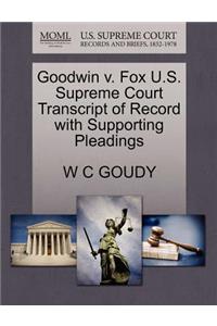 Goodwin V. Fox U.S. Supreme Court Transcript of Record with Supporting Pleadings