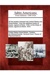All the Treaties Between the United States and Great Britain