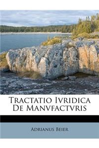 Tractatio Ivridica de Manvfactvris