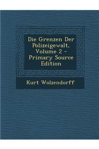 Die Grenzen Der Polizeigewalt, Volume 2