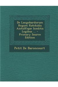 de Langobardorum Regum Ratchidis Aistulfique Ineditis Legibus ...