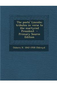 Poets' Lincoln; Tributes in Verse to the Martyred President