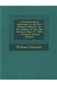 A Remonstrance, Addressed to the REV. Richard Warner: On the Subject of His Fast Sermon, May 27, 1804