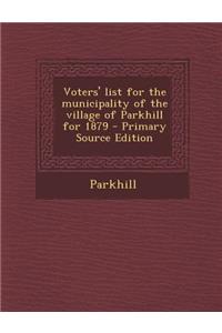 Voters' List for the Municipality of the Village of Parkhill for 1879