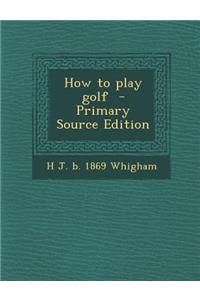 How to Play Golf