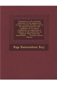 Exposition of the Practical Operation of the Judicial and Revenue Systems of India, and of the General Character and Condition of Its Native Inhabitants, as Submitted in Evidence to the Authorities in England. with Notes and Illustrations .. - Prim