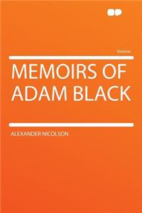 Memoirs of Adam Black