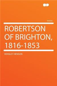 Robertson of Brighton, 1816-1853