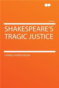 Shakespeare's Tragic Justice