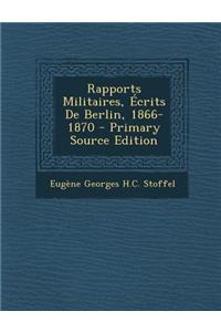 Rapports Militaires, Ecrits de Berlin, 1866-1870