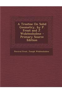 A Treatise on Solid Geometry, by P. Frost and J. Wolstenholme