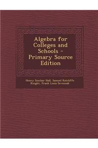 Algebra for Colleges and Schools - Primary Source Edition
