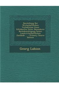 Darstellung Der Wirtschaftlichen Verhaltnisse Eines Eifeldorfes Unter Besonderer Berucksichtigung Seiner Landwirtschaftlichen Zustande ... - Primary S