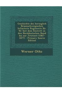 Geschichte Des Herzoglich Braunschweigischen Infanterie Regiments NR. 92