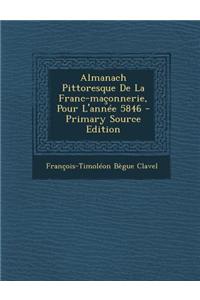 Almanach Pittoresque De La Franc-maçonnerie, Pour L'année 5846