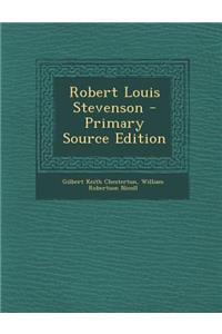 Robert Louis Stevenson - Primary Source Edition