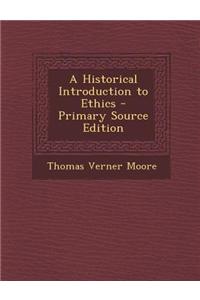 A Historical Introduction to Ethics - Primary Source Edition