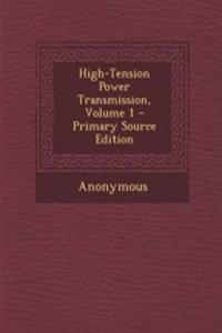 High-Tension Power Transmission, Volume 1
