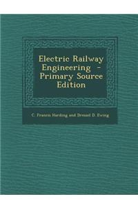 Electric Railway Engineering - Primary Source Edition
