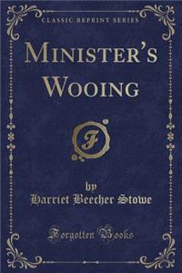 Minister's Wooing (Classic Reprint)