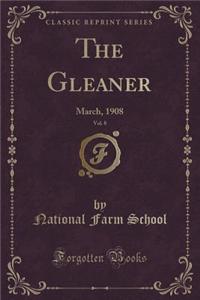 The Gleaner, Vol. 8: March, 1908 (Classic Reprint)