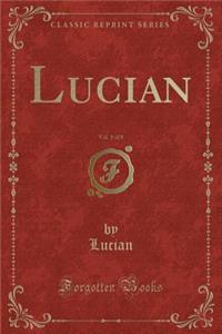 Lucian, Vol. 1 of 8 (Classic Reprint)