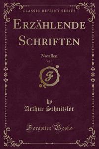 ErzÃ¤hlende Schriften, Vol. 1: Novellen (Classic Reprint)