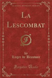 La Lescombat, Vol. 2 (Classic Reprint)