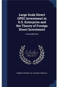 Large Scale Direct OPEC Investment in U.S. Enterprise and the Theory of Foreign Direct Investment