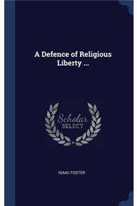 A Defence of Religious Liberty ...