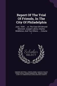 Report of the Trial of Friends, in the City of Philadelphia