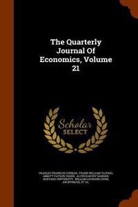 The Quarterly Journal of Economics, Volume 21