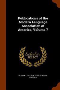 Publications of the Modern Language Association of America, Volume 7