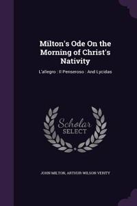 Milton's Ode On the Morning of Christ's Nativity: L'allegro: Il Penseroso: And Lycidas