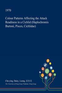 Colour Patterns Affecting the Attack Readiness in a Cichlid (Haplochromis Burtoni, Pisces, Cichlidae)