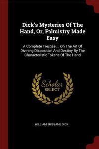 Dick's Mysteries of the Hand, Or, Palmistry Made Easy