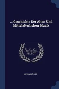 ... Geschichte Der Alten Und Mittelalterlichen Musik