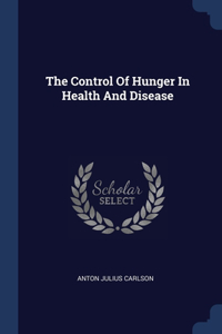 The Control Of Hunger In Health And Disease