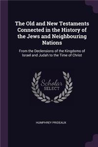 The Old and New Testaments Connected in the History of the Jews and Neighbouring Nations