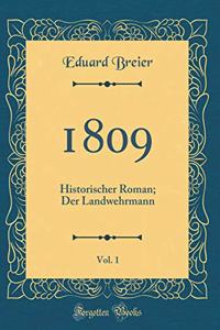 1809, Vol. 1: Historischer Roman; Der Landwehrmann (Classic Reprint)